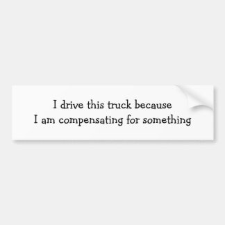 Ich fahre dieses entschädigende LKW becauseI Autoaufkleber