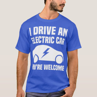 Ich fahre ein Elektroauto Youx27re Willkommen 1 T-Shirt