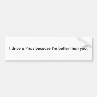 Ich fahre ein Prius, weil ich besser als Sie bin Autoaufkleber