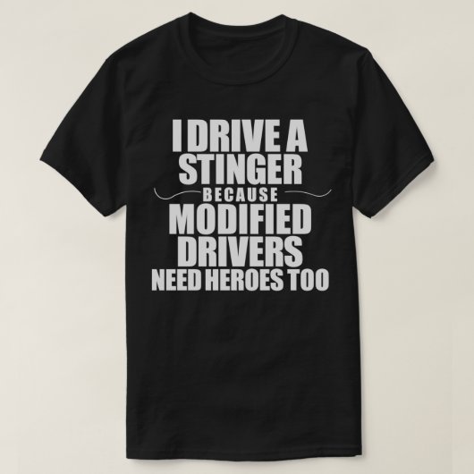 Ich fahre einen Stinger, weil modifizierte Fahrer T-Shirt (Design vorne)