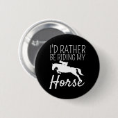 Ich fahre lieber mit meinen Pferdereiten-Eques Button (Vorne & Hinten)