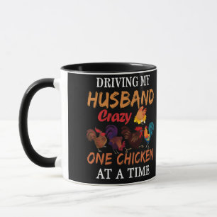 Ich fahre mein Ehemann Crazy ein Huhn nach dem and Tasse