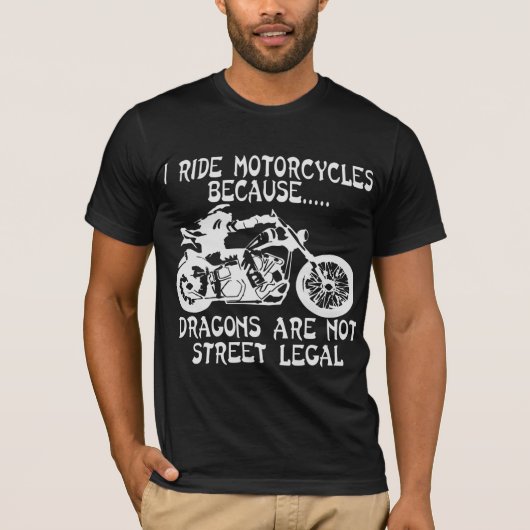 Ich fahre Motorräder, weil Drachen keine Straße si T-Shirt (Vorderseite)