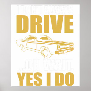 Ich fahre nicht immer, oh, warten Sie, doch, ich f Poster
