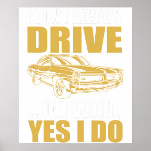Ich fahre nicht immer, oh, warten Sie, doch ich fa Poster