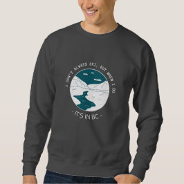 Ich fahre nicht immer Ski, aber wenn ich das tue, Sweatshirt