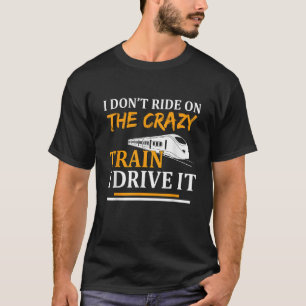 Ich fahre nicht mit dem verrückten Zug, ich fahre T-Shirt