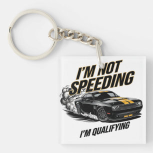 Ich Fahre Nicht Zu Schnell, Ich Qualifiziere Mich  Schlüsselanhänger