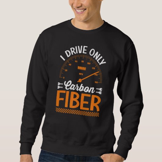 Ich fahre nur mit Carbon Fibre Racing Car Drive Sweatshirt (Vorderseite)