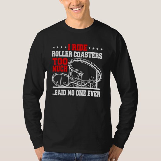 Ich fahre Roller Untersetzer zu viel... sagte nie T-Shirt (Vorderseite)