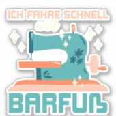 Ich fahre schnell und barfuß, Geschenknähte Aufkleber (Vorderseite)