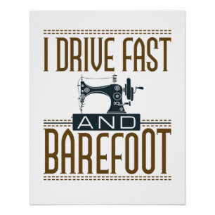 Ich fahre schnell und Vintage Nähmaschine mit Bare Poster