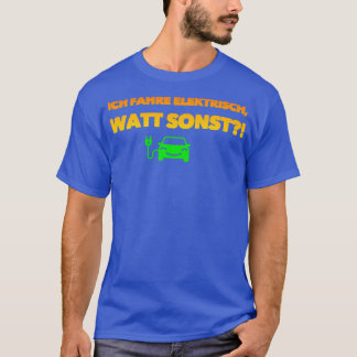 Ich fahre sonst mit Elektrowatt T-Shirt