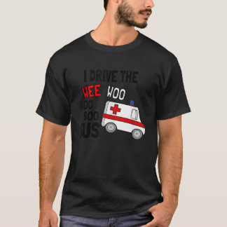 Ich fahre Wee Woo Boo Bus Ambulance Funny EMT Pa T-Shirt