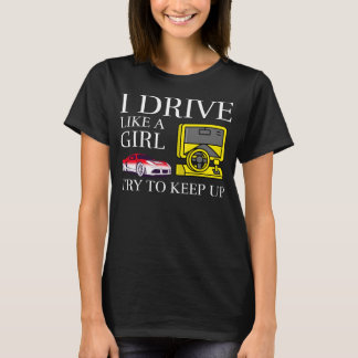 Ich fahre wie ein Mädchen, versuche Schritt zu hal T-Shirt
