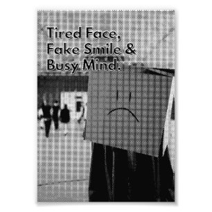 Ich Fake lächelt, müde Gesicht, Zitat von beschäft Fotodruck