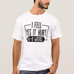 ICH FÄLLE JA, ES HURT 6-8 WOCHEN Funny Broken Bone T-Shirt