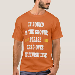 Ich fand auf dem Boden bitte ziehen über das Ziel T-Shirt