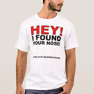 Ich fand dein lustiges Nasen-T-Shirt T-Shirt