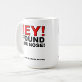 Ich fand deine Nase funny Mug Kaffeetasse (Vorderseite Links)