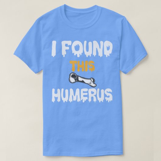 Ich fand diese Humerus Funny Skeleton Knochen Joke T-Shirt (Design vorne)