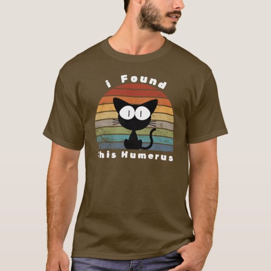 Ich fand diese Humeruskatzen Humorvolle Pun Funny T-Shirt (Vorderseite)