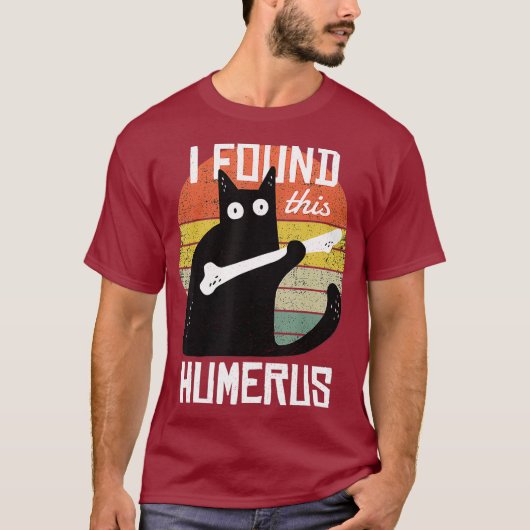Ich fand diese Humeruskatzen Humorvolle Pun Funny  T-Shirt (Vorderseite)