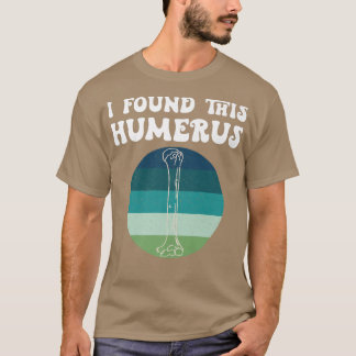 Ich fand diesen humerus alten Skeletton Knochen Va T-Shirt
