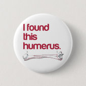 Ich fand diesen Humerus Button (Vorderseite)