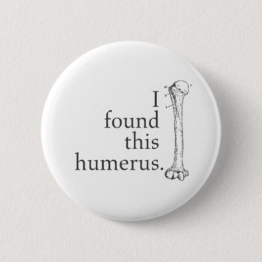 Ich fand diesen Humerus Button (Vorderseite)