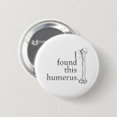 Ich fand diesen Humerus Button (Vorne & Hinten)