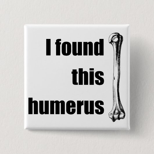 Ich fand diesen Humerus Button (Vorderseite)