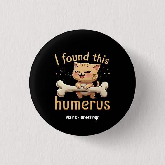 Ich fand diesen Humerus - Eine witzige Geschichte Button (Vorderseite)