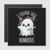Ich fand diesen Humerus Funny Halloween Geist Magnetkarte (Vorne/Hinten)