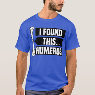 Ich fand diesen Humerus , Funny Pun , Punny T-Shirt