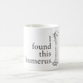 Ich fand diesen Humerus Kaffeetasse (Mittel)