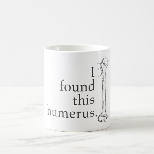 Ich fand diesen Humerus Kaffeetasse (Mittel)