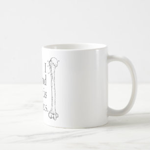 Ich fand diesen Humerus Kaffeetasse