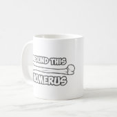 Ich fand diesen Humerus Kaffeetasse (Vorderseite Links)