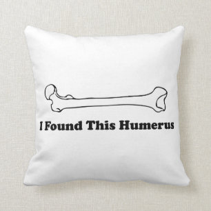 Ich fand diesen Humerus Kissen