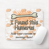 Ich fand diesen Humerus-Knochen, lustig Mousepad (Mit Mouse)