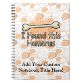 Ich fand diesen Humerus-Knochen, lustig Notizblock (Vorderseite)