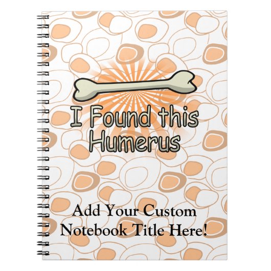 Ich fand diesen Humerus-Knochen, lustig Notizblock (Vorderseite)