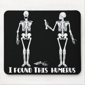 Ich fand diesen Humerus - lustiges Skelette Mousepad