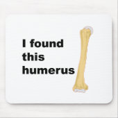 Ich fand diesen Humerus Mousepad (Vorne)