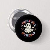 Ich fand diesen Humerus Pun Joke Humorous Hallowee Button (Vorne & Hinten)