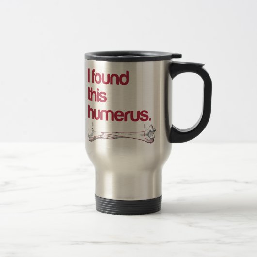 Ich fand diesen Humerus Reisebecher (Rechts)