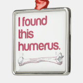 Ich fand diesen Humerus Silbernes Ornament (Links)