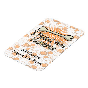 Ich fand diesen Humerusknochen, lustig Magnet