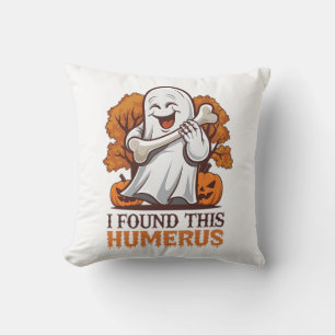 Ich fand dieses Humerus-Shirt lustiges Halloween-P Kissen